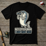 Nice Try Human I Saw That Cast T-Shirt — Black