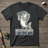 Nice Try Human I Saw That Cast T-Shirt — Charcoal
