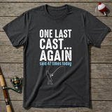 One Last Cast Again T-Shirt — Charcoal