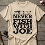 Never Fish With Joe T-Shirt