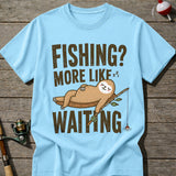 Fishing More Like Waiting T-Shirt