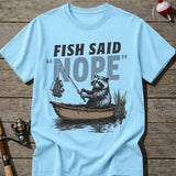 Fish Said Nope T-shirt
