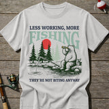 More Fishing Less Working T-Shirt