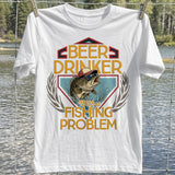 Beer Drinker Fishing Problem T-shirt