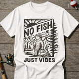 No Fish Just Vibes T-Shirt