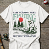 More Fishing Less Working T-Shirt
