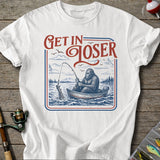 Get In Loser T-Shirt