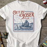 Get in Loser Fishing T-Shirt
