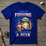 Suck At Fishing Never Miss Beer T-Shirt